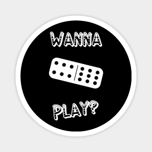 Wanna play? Magnet